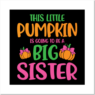 This Little Pumpkin Is Going To Be A Big Sister Posters and Art